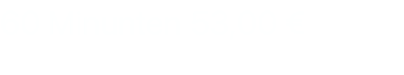 60 Minunten 53,00 € 